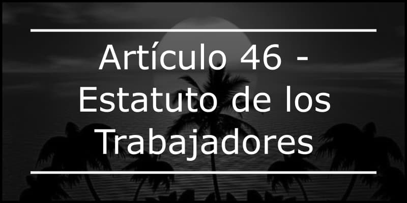 art.-46-del-estatuto-de-los-trabajadores