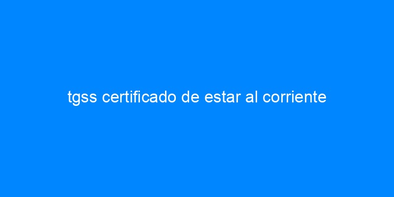 certificado-corriente-tgss