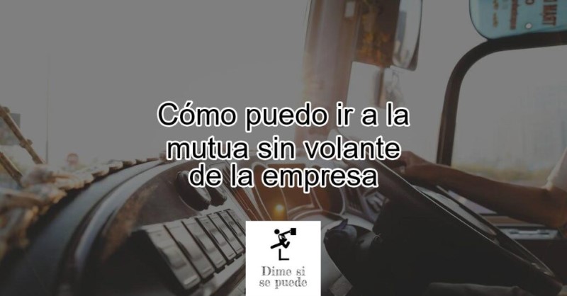 puedo-ir-a-la-mutua-sin-volante-de-la-empresa