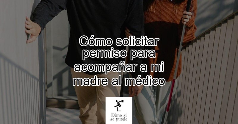 puedo-pedir-permiso-para-acompanar-a-mi-madre-al-medico