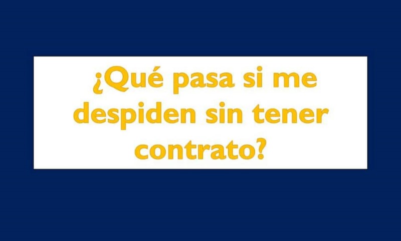 que-pasa-si-trabajo-sin-contrato-y-me-despiden